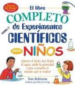 El libro completo de experimentos cientificos para ninos / The Everything Kids'