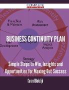 Business Continuity Plan - Simple Steps to Win, Insights and Opportunities for Maxing Out Success