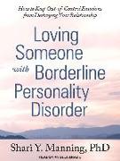 Loving Someone with Borderline Personality Disorder: How to Keep Out-Of-Control Emotions from Destroying Your Relationship