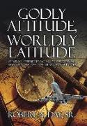 Godly Attitude, Worldly Latitude