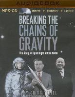 Breaking the Chains of Gravity: The Story of Spaceflight Before NASA