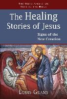 The Healing Stories of Jesus: Signs of the New Creation