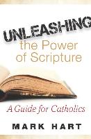 Unleashing the Power of Scripture: A Guide for Catholics