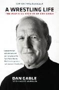 A Wrestling Life: The Inspiring Stories of Dan Gable