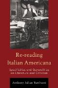 Re-Reading Italian Americana: Specificities and Generalities on Literature and Criticism
