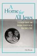 A Home for All Jews - Citizenship, Rights, and National Identity in the New Israeli State