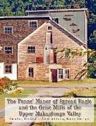 The Penns' Manor of Spread Eagle and the Grist Mills of the Upper Mahantongo Valley: Including the African American Simmy Family Heritage
