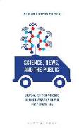 Science, News and the Public: Journalism for Science Democratisation in the Post-Truth Era
