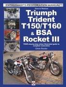 How to Restore Triumph Trident T150/T160 & BSA Rocket III: Your Step-By-Step Colour Illustrated Guide to Complete Restoration