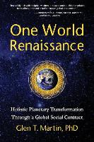 One World Renaissance: Holistic Planetary Transformation Through a Global Social Contract