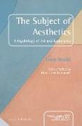 The Subject of Aesthetics: A Psychology of Art and Experience