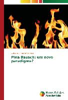 Pina Bausch: um novo paradigma?