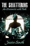 The Shattering: An Encounter with Truth