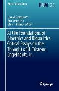 At the Foundations of Bioethics and Biopolitics: Critical Essays on the Thought of H. Tristram Engelhardt, Jr
