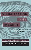 Visualization and Imagery: Harnessing the Power of Our Mind's Eye