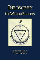 Theosophy: The Wisdom Religion