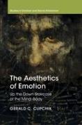 The Aesthetics of Emotion: Up the Down Staircase of the Mind-Body