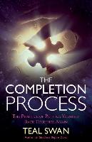 The Completion Process: The Practice of Putting Yourself Back Together Again