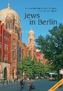 Jews in Berlin. a Comprehensive History of Jewish Life and Jewish Culture in the German Capital Up to 2013