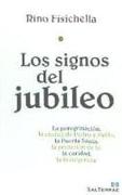 Los signos del jubileo : la peregrinación, la ciudad de Pedro y Pablo, la Puerta Santa, la profesión de fe, la caridad, la indulgencia