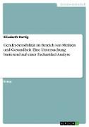 Gender-Sensibilität im Bereich von Medizin und Gesundheit. Eine Untersuchung basierend auf einer Fachartikel-Analyse