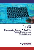 Diagnostic Test as A Tool To Assess Diseases: A Comparison