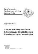 Approach of Integrated Order Scheduling and Flexible Resource Planning for Mass Customization