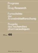 Progress in Drug Research 46 /Fortschritte der Arzneimittelforschung/Progrès des recherches pharmaceutiques