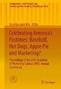 Celebrating America¿s Pastimes: Baseball, Hot Dogs, Apple Pie and Marketing?