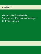 Gewußt wie: Praxisleitfaden Seriation und Korrespondenzanalyse in der Archäologie