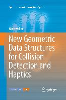 New Geometric Data Structures for Collision Detection and Haptics