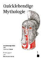 Quicklebendige Mythologie
