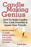 Candle Making Genius - How to Make Candles That Look Beautiful & Amaze Your Friends