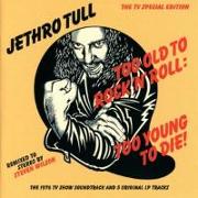 Too Old To Rock 'n' Roll:Too Young To Die!