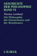 Geschichte der Philosophie Bd. 6: Die Philosophie des Humanismus und der Renaissance