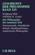 Geschichte der Philosophie Bd. 14: Die Philosophie der neuesten Zeit: Hermeneutik, Frankfurter Schule, Strukturalismus, Analytische Philosophie