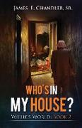 Who's in My House?: One Monday Morning in the Life of Deacon Willie A.P. Lester Jr