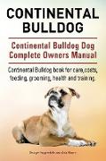 Continental Bulldog. Continental Bulldog Dog Complete Owners Manual. Continental Bulldog book for care, costs, feeding, grooming, health and training