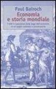 Economia e storia mondiale. I miti e i paradossi delle leggi dell'economia in un saggio polemico e provocatorio