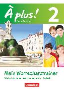 À plus !, Französisch als 1. und 2. Fremdsprache - Ausgabe 2012, Band 2, Mein Wortschatztrainer, Wortschatz lernen nach Themen und im Kontext, Arbeitsheft