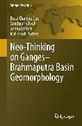 Neo-Thinking on Ganges-Brahmaputra Basin Geomorphology