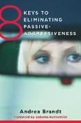 8 Keys to Eliminating Passive-Aggressiveness