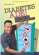 Diabetes Ade! Das Ende der Zuckerkrankheit
