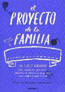 El proyecto de la familia : un cuaderno creativo para cualquiera que desee descubrir la historia de su familia pero no sabe por dónde empezar
