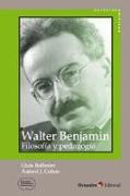 Walter Benjamin : filosofía y pedagogía