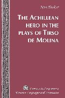The Achillean Hero in the Plays of Tirso de Molina