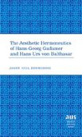 The Aesthetic Hermeneutics of Hans-Georg Gadamer and Hans Urs Von Balthasar