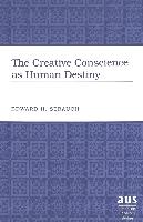 The Creative Conscience as Human Destiny