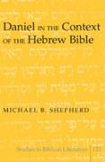 Daniel in the Context of the Hebrew Bible