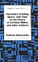 Dynamics of Being, Space, and Time in the Poetry of Czeslaw Milosz and John Ashbery